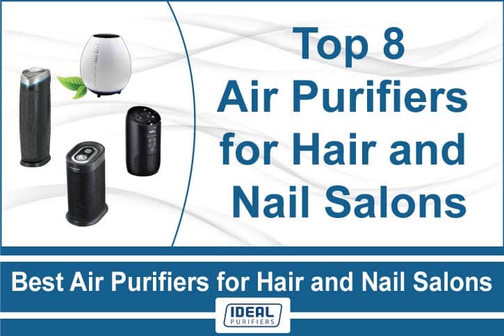 Best Air Purifiers for Hair and Nail Salons