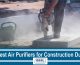 7 Best Air Purifiers for Construction Dust