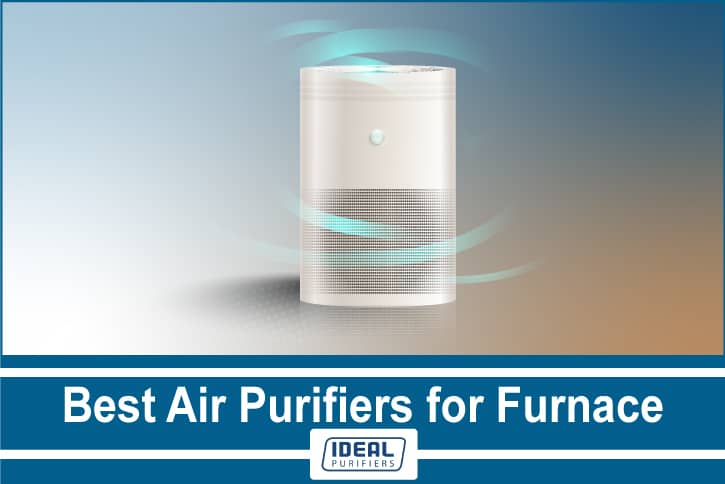Best Air Purifiers for Furnace